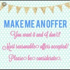 Considering all REASONABLE offers!